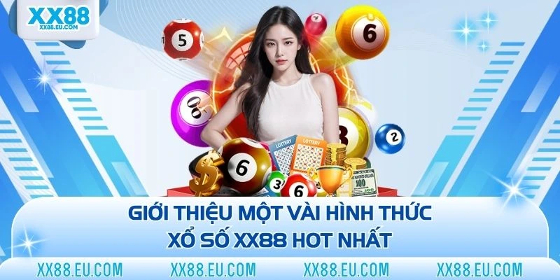 Giới thiệu một vài hình thức xổ số XX88 hot nhất