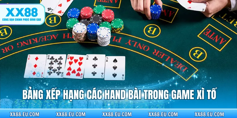 Bảng xếp hạng các hand bài trong game xì tố