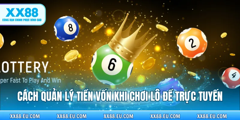 Cách quản lý tiền vốn khi chơi lô đề trực tuyến