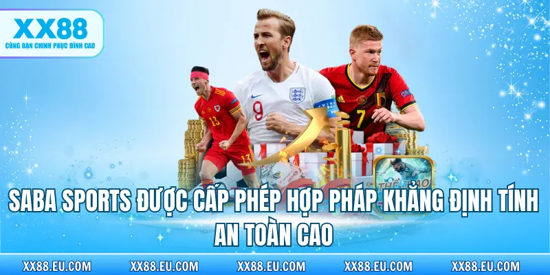 Saba Sports được cấp phép hợp pháp khẳng định tính an toàn cao